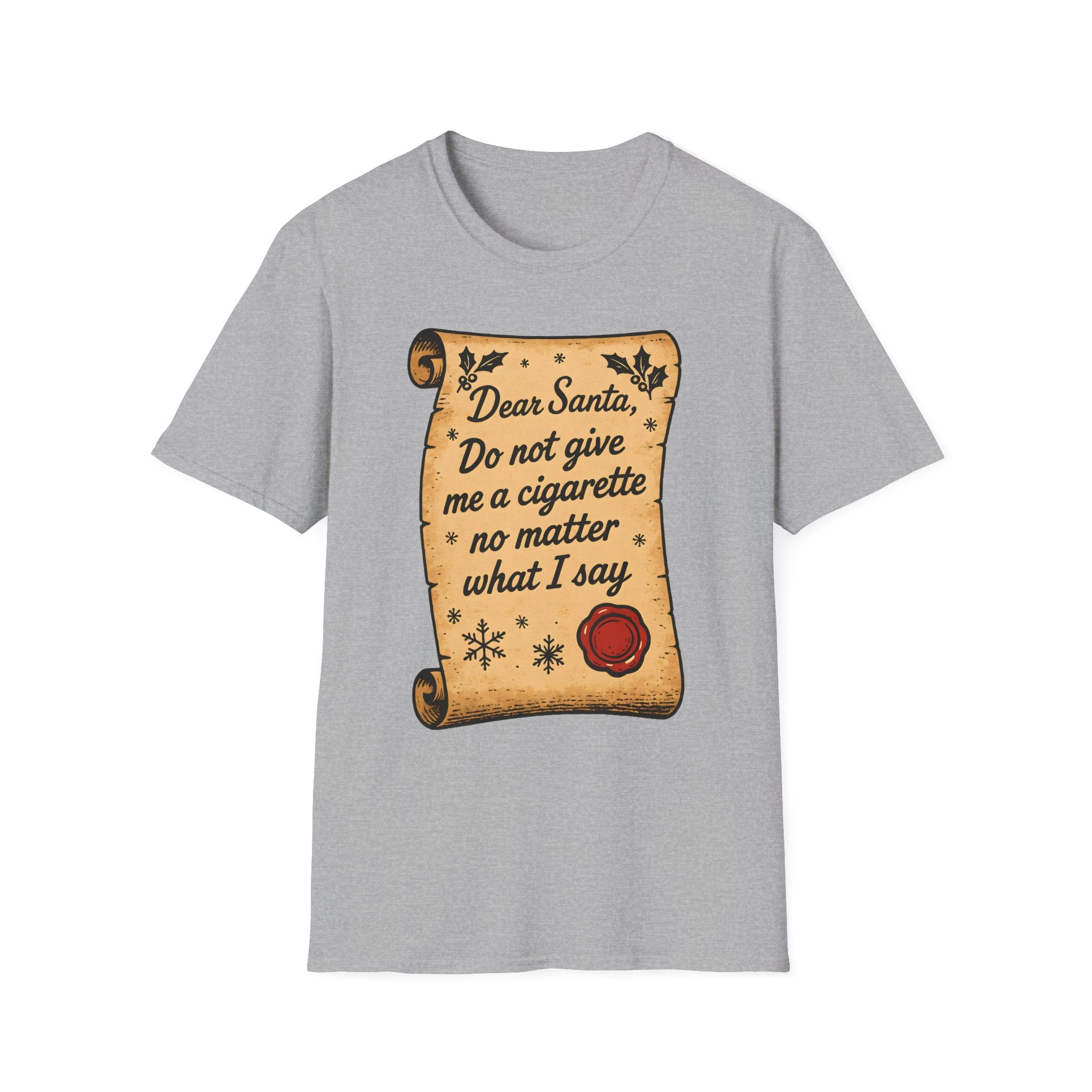T-Shirt - "Dear Santa, Do Not Give Me a Cigarette No Matter What I Say"