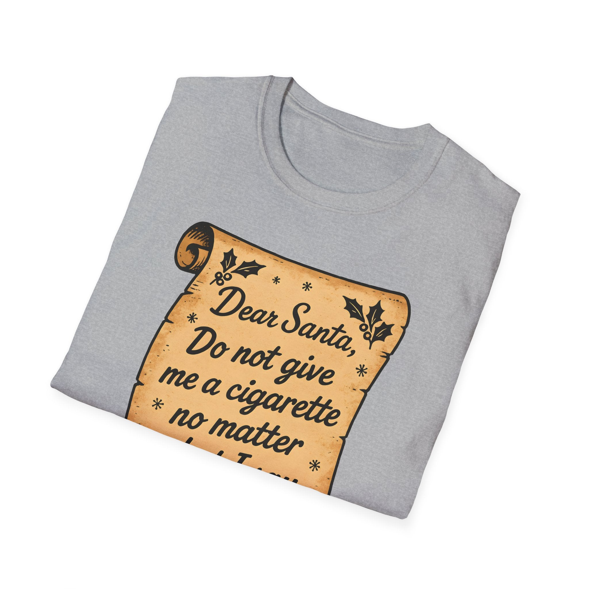 T-Shirt - "Dear Santa, Do Not Give Me a Cigarette No Matter What I Say"