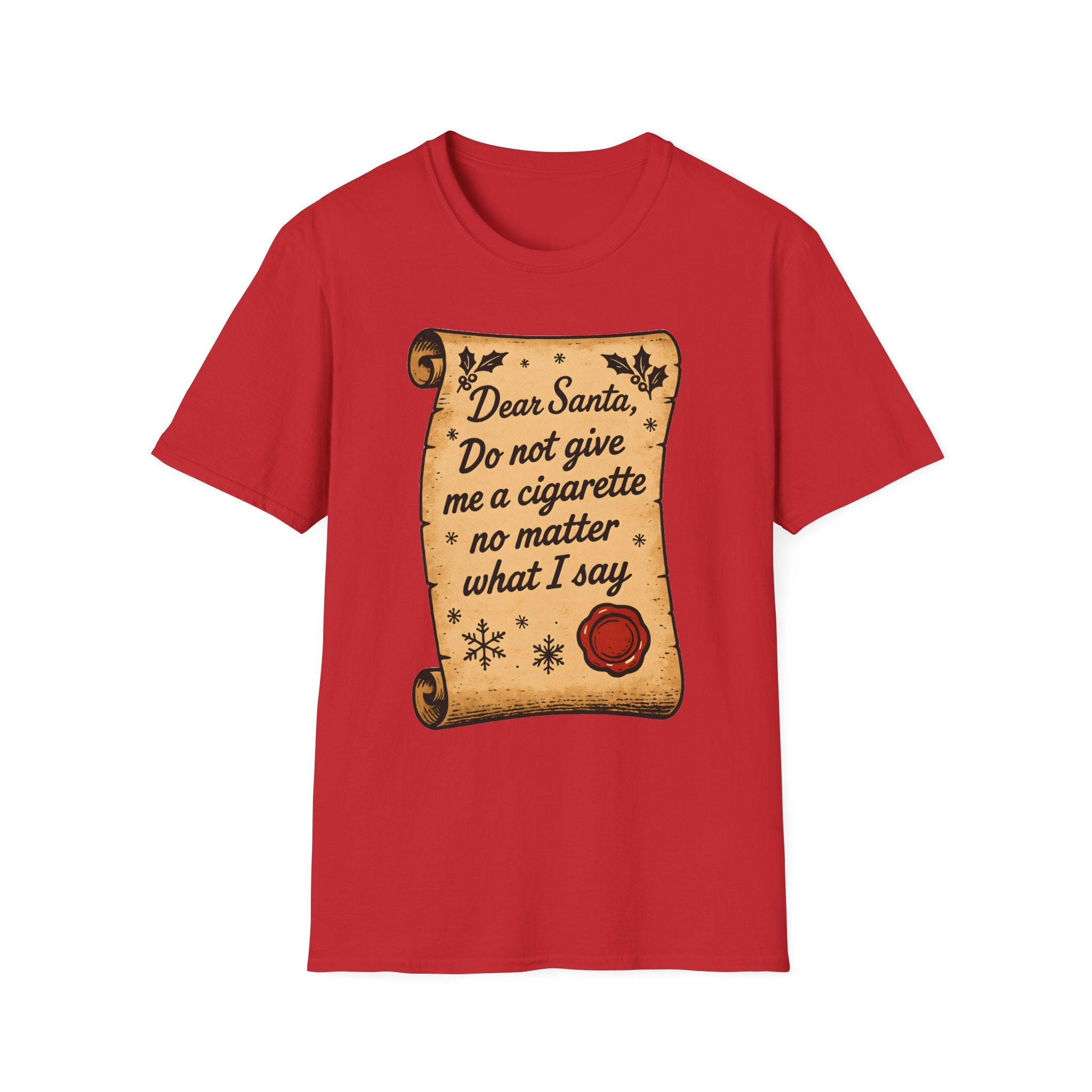 T-Shirt - "Dear Santa, Do Not Give Me a Cigarette No Matter What I Say"