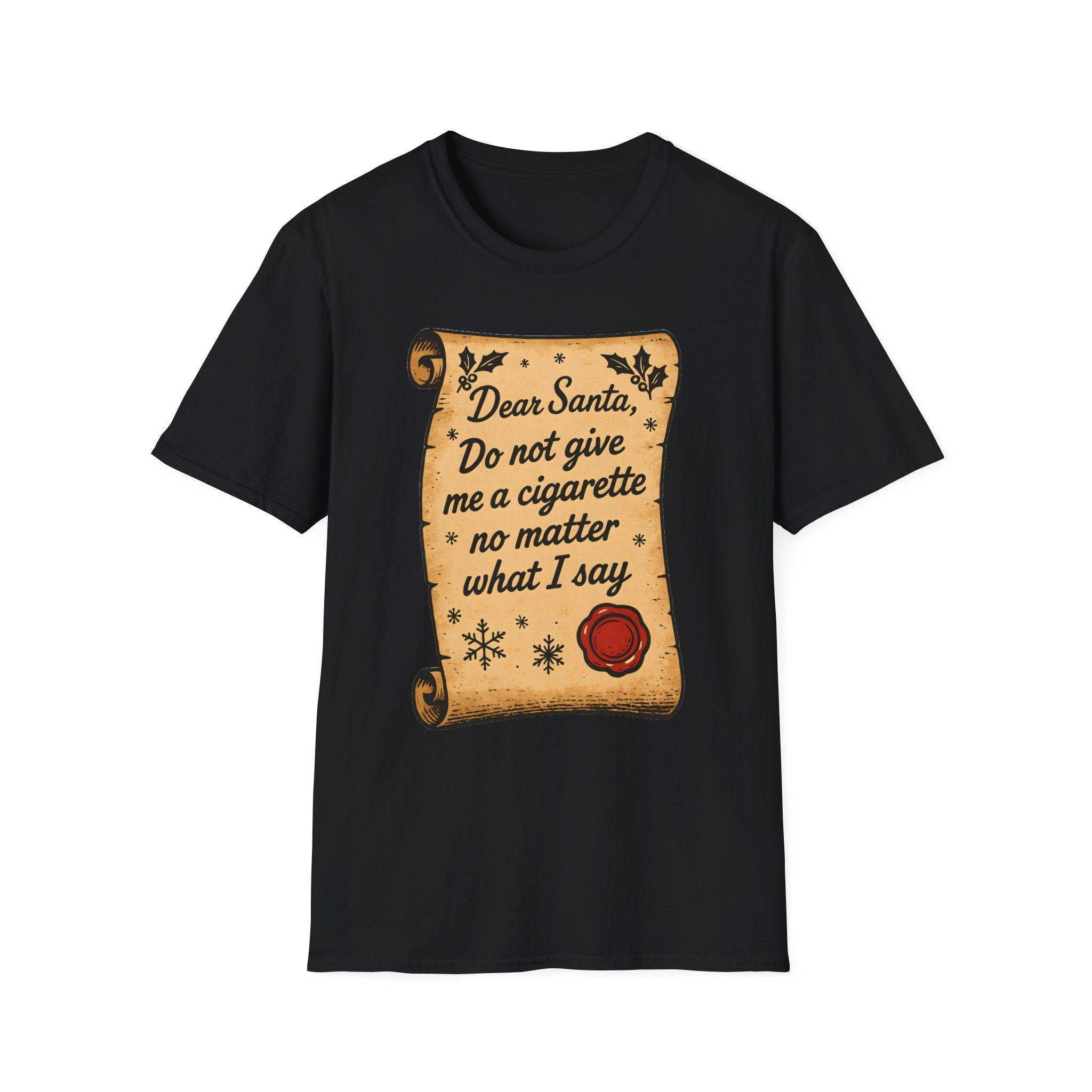 T-Shirt - "Dear Santa, Do Not Give Me a Cigarette No Matter What I Say"