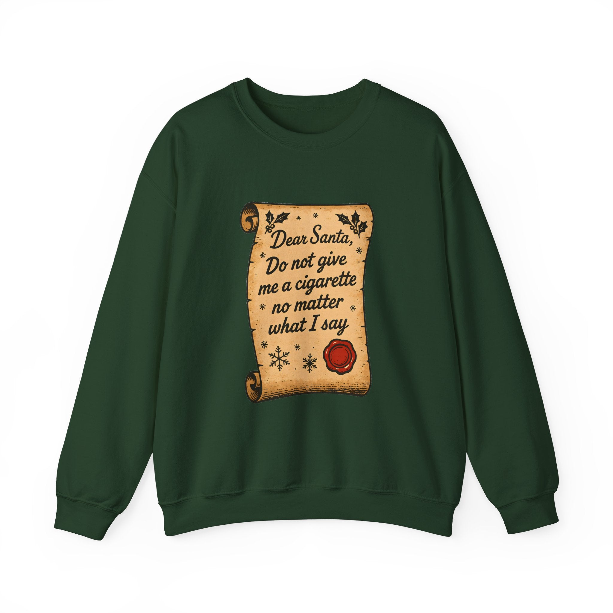 Crewneck Sweatshirt - “Dear Santa: Do Not Give Me a Cigarette No Matter What I Say”