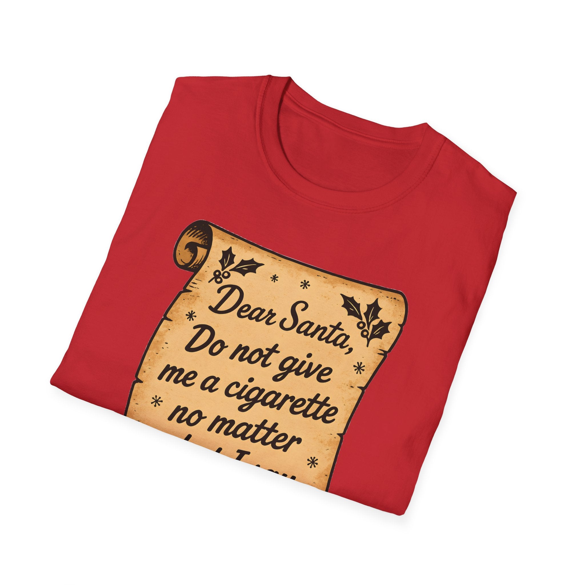 T-Shirt - "Dear Santa, Do Not Give Me a Cigarette No Matter What I Say"