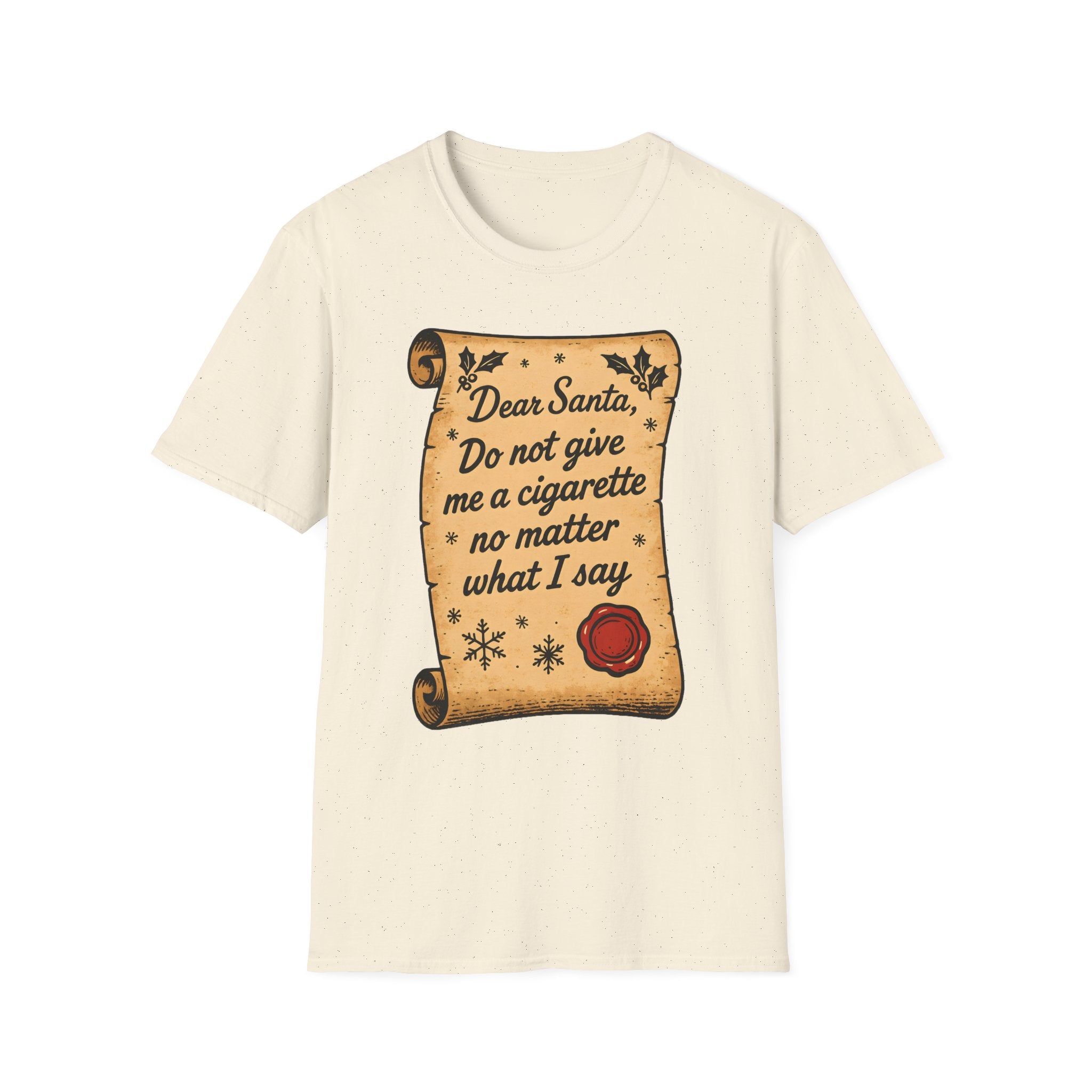 T-Shirt - "Dear Santa, Do Not Give Me a Cigarette No Matter What I Say"
